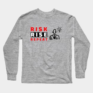 Risk. Rise. Repeat. Long Sleeve T-Shirt